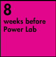 8 weeks before power lab